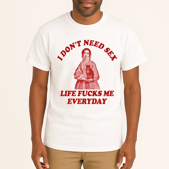 Dont Need Sex Life F Me Every Day Retro Offensive Humor Tall T-Shirt