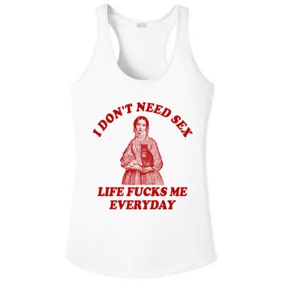 Dont Need Sex Life F Me Every Day Retro Offensive Humor Ladies PosiCharge Competitor Racerback Tank