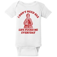 Dont Need Sex Life F Me Every Day Retro Offensive Humor Baby Bodysuit