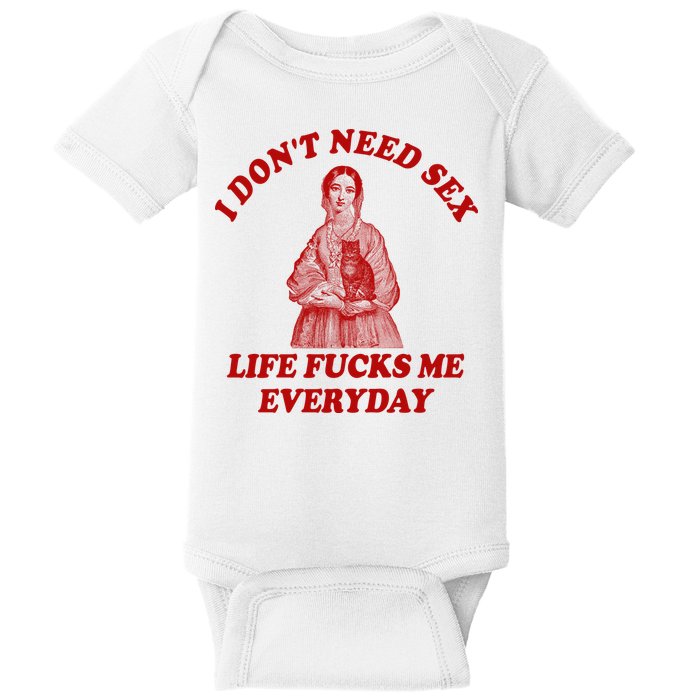 Dont Need Sex Life F Me Every Day Retro Offensive Humor Baby Bodysuit