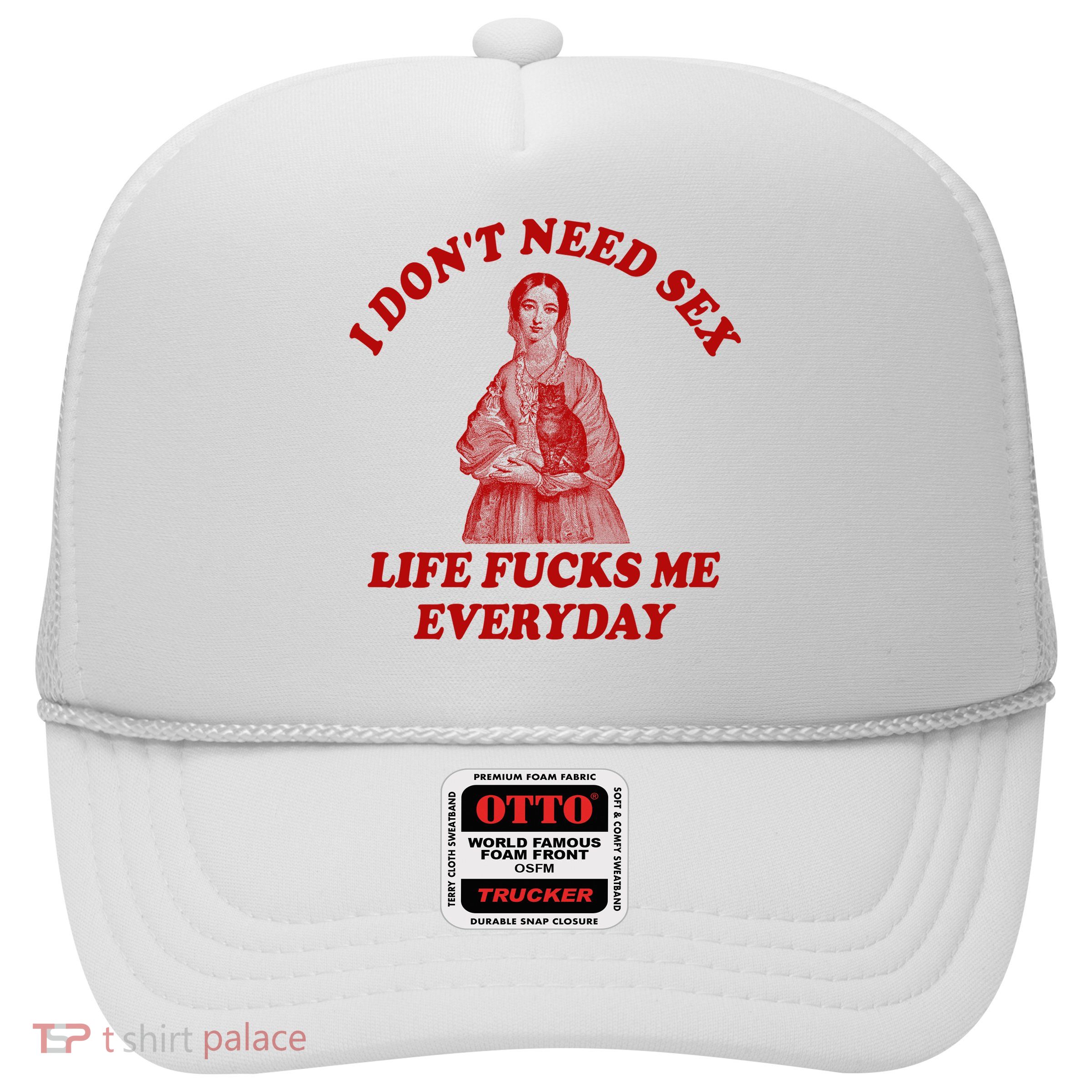 Dont Need Sex Life F Me Every Day Retro Offensive Humor Trucker Hat