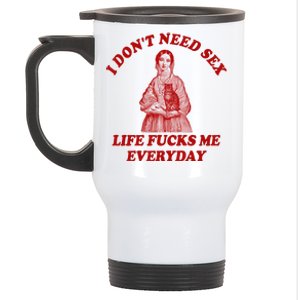 Dont Need Sex Life F Me Every Day Retro Offensive Humor Stainless Steel Travel Mug