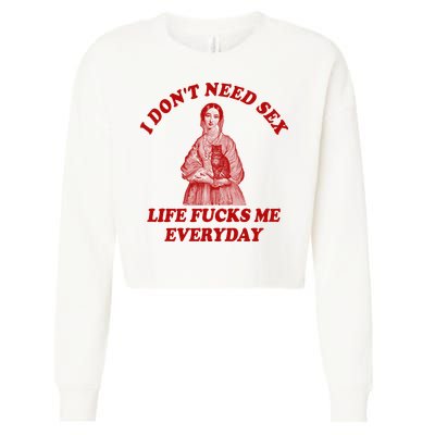 Dont Need Sex Life F Me Every Day Retro Offensive Humor Cropped Pullover Crew