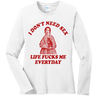 Dont Need Sex Life F Me Every Day Retro Offensive Humor Ladies Long Sleeve Shirt