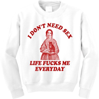 Dont Need Sex Life F Me Every Day Retro Offensive Humor Kids Sweatshirt