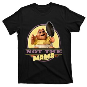 Dinosaurs Not The Mama T-Shirt