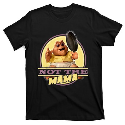 Dinosaurs Not The Mama T-Shirt