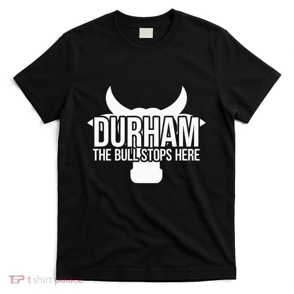 Durham Nc The Bull Stops Here T-Shirt