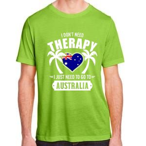 Don't Need Therapy Just Need To Go To Australia Gift Adult ChromaSoft Performance T-Shirt