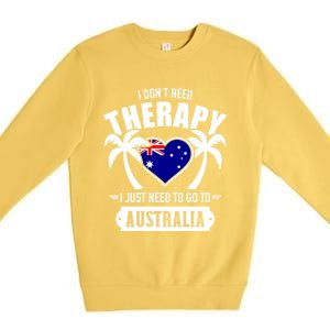 Don't Need Therapy Just Need To Go To Australia Gift Premium Crewneck Sweatshirt