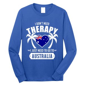 Don't Need Therapy Just Need To Go To Australia Gift Long Sleeve Shirt