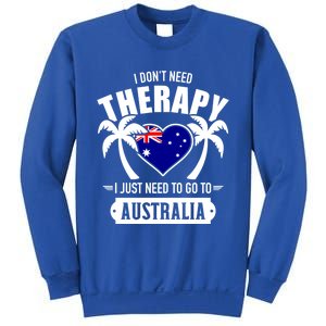 Don't Need Therapy Just Need To Go To Australia Gift Sweatshirt