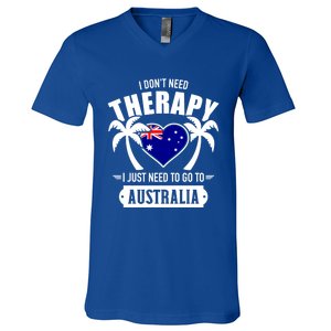 Don't Need Therapy Just Need To Go To Australia Gift V-Neck T-Shirt