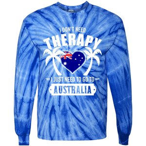 Don't Need Therapy Just Need To Go To Australia Gift Tie-Dye Long Sleeve Shirt