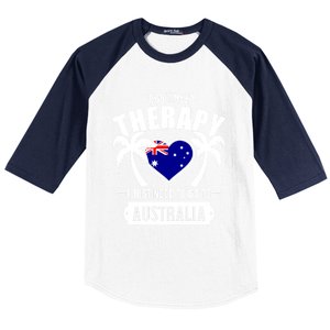 Don't Need Therapy Just Need To Go To Australia Gift Baseball Sleeve Shirt