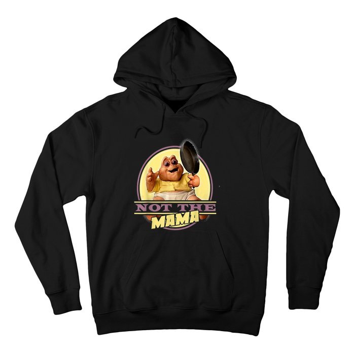 Dinosaurs Not The Mama Hoodie