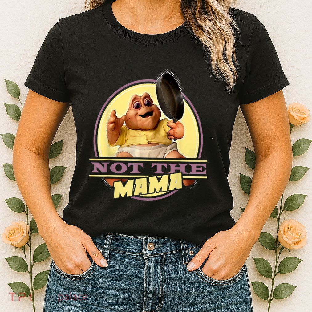 Dinosaurs Not The Mama Women's T-Shirt