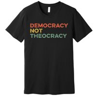 Democracy Not Theocracy Freedom Separation Church Religion Premium T-Shirt