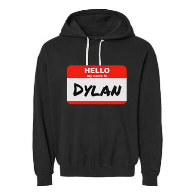 Dylan Name Tag Sticker Work Office Hello My Name Is Dylan Garment-Dyed Fleece Hoodie