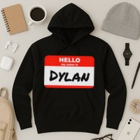 Dylan Name Tag Sticker Work Office Hello My Name Is Dylan Hoodie