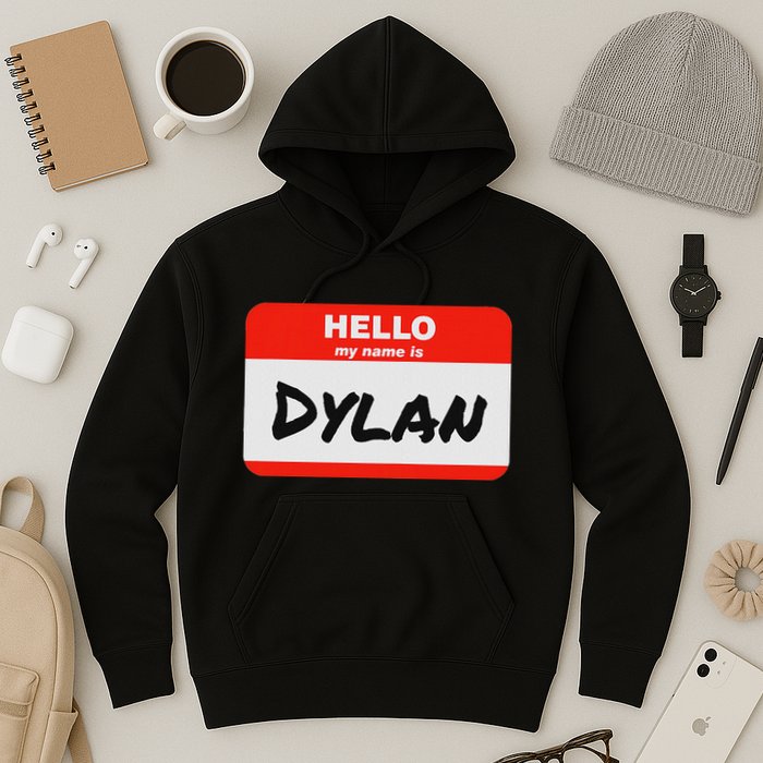 Dylan Name Tag Sticker Work Office Hello My Name Is Dylan Hoodie