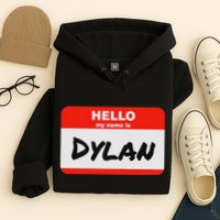 Dylan Name Tag Sticker Work Office Hello My Name Is Dylan Hoodie