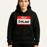 Dylan Name Tag Sticker Work Office Hello My Name Is Dylan Hoodie