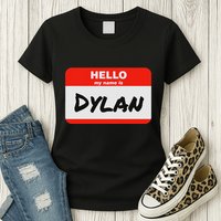 Dylan Name Tag Sticker Work Office Hello My Name Is Dylan Womens T-Shirt