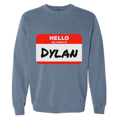 Dylan Name Tag Sticker Work Office Hello My Name Is Dylan Garment-Dyed Sweatshirt