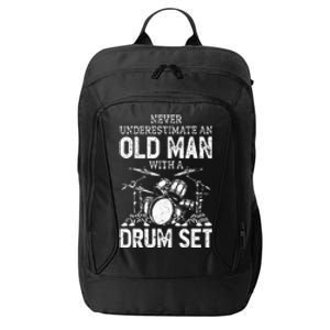 Drummer Never Underestimate An Old Man With A Drum Set City Backpack