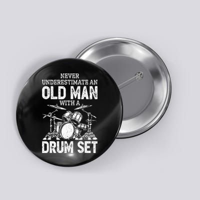 Drummer Never Underestimate An Old Man With A Drum Set Button