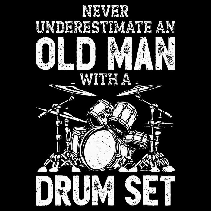 Drummer Never Underestimate An Old Man With A Drum Set Button