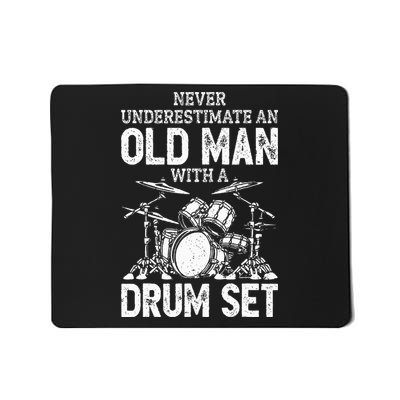Drummer Never Underestimate An Old Man With A Drum Set Mousepad