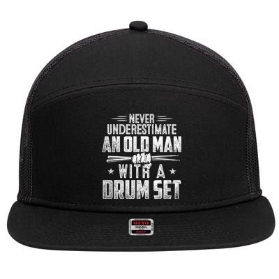 Drummer Never Underestimate An Old Man With A Drum Set Funny 7 Panel Mesh Trucker Snapback Hat