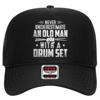 Drummer Never Underestimate An Old Man With A Drum Set Funny High Crown Mesh Back Trucker Hat