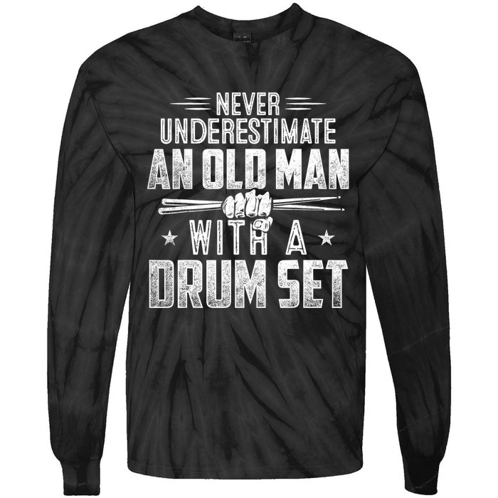 Drummer Never Underestimate An Old Man With A Drum Set Funny Tie-Dye Long Sleeve Shirt