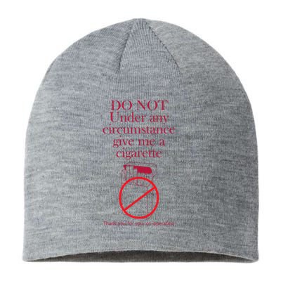 Do Not Under Any Circumstance Give Me A Cigarette Sustainable Beanie