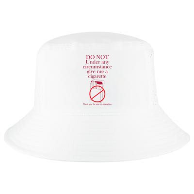 Do Not Under Any Circumstance Give Me A Cigarette Cool Comfort Performance Bucket Hat