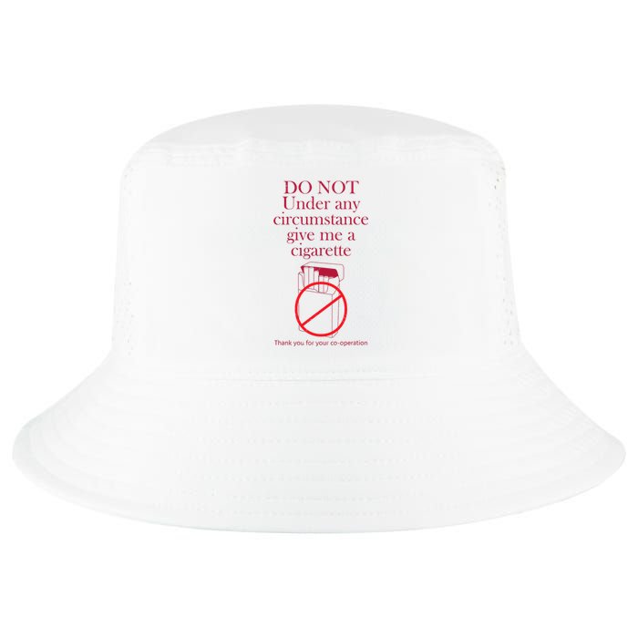 Do Not Under Any Circumstance Give Me A Cigarette Cool Comfort Performance Bucket Hat