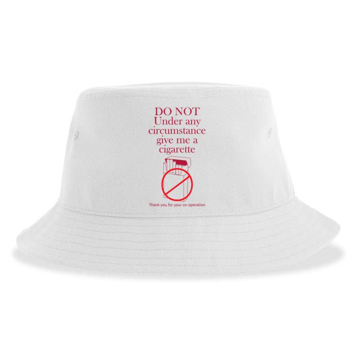 Do Not Under Any Circumstance Give Me A Cigarette Sustainable Bucket Hat