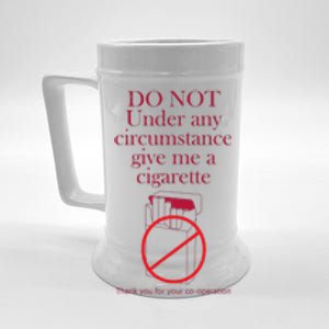 Do Not Under Any Circumstance Give Me A Cigarette Beer Stein