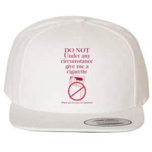 Do Not Under Any Circumstance Give Me A Cigarette Wool Snapback Cap