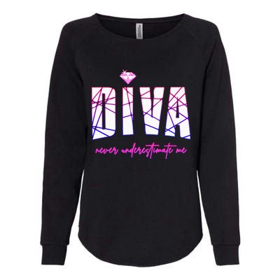 Diva Never Underestimate Me For Women Party Diva Womens California Wash Sweatshirt