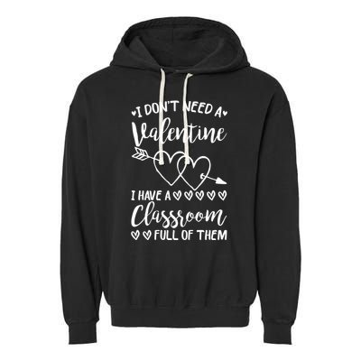 I DonT Need A Valentine I Have A Classroom Full Of Them Garment-Dyed Fleece Hoodie
