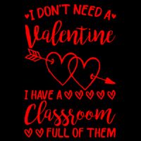 I DonT Need A Valentine I Have A Classroom Full Of Them Mug