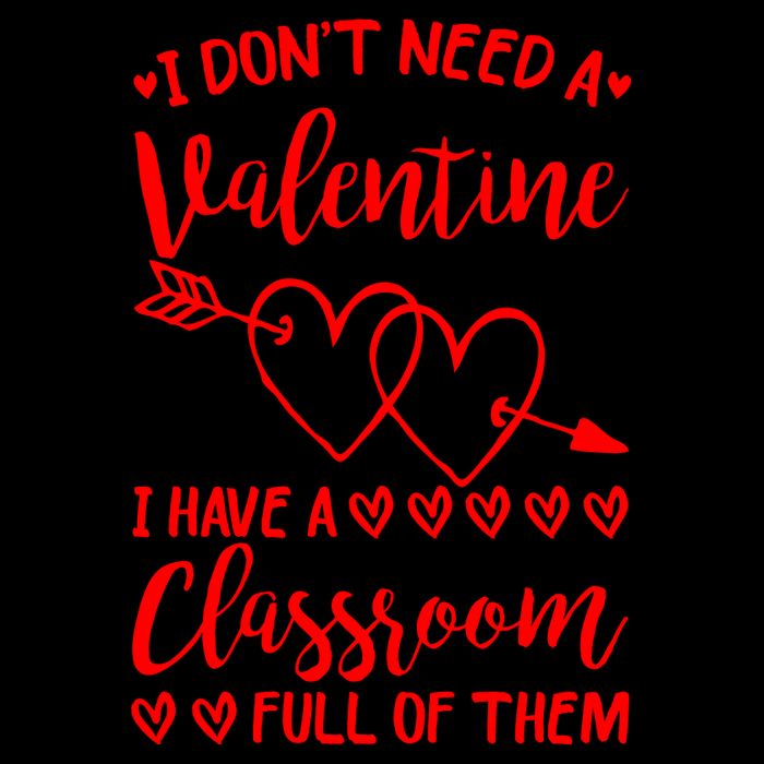 I DonT Need A Valentine I Have A Classroom Full Of Them Mug