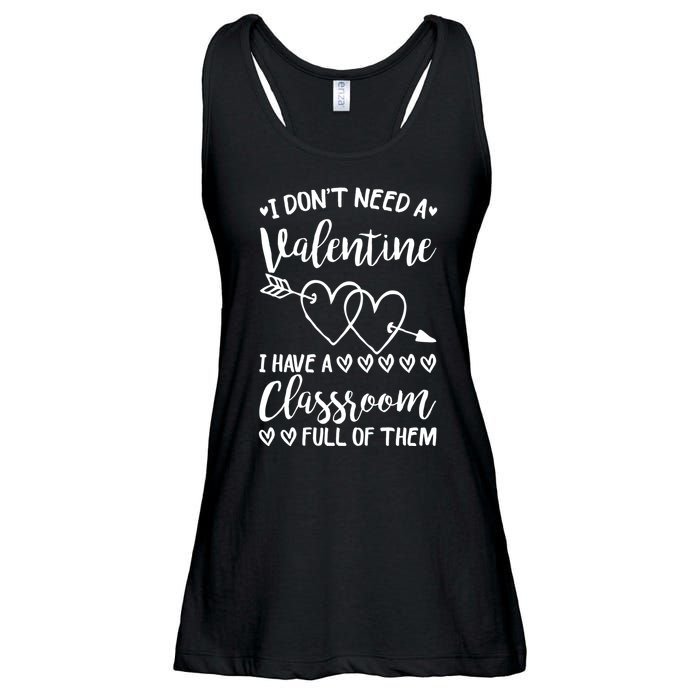 I DonT Need A Valentine I Have A Classroom Full Of Them Ladies Essential Flowy Tank