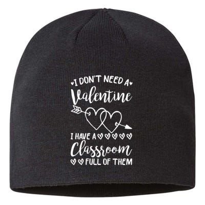 I DonT Need A Valentine I Have A Classroom Full Of Them Sustainable Beanie