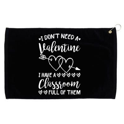 I DonT Need A Valentine I Have A Classroom Full Of Them Grommeted Golf Towel