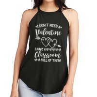 I DonT Need A Valentine I Have A Classroom Full Of Them Women's Perfect Tri Rocker Tank